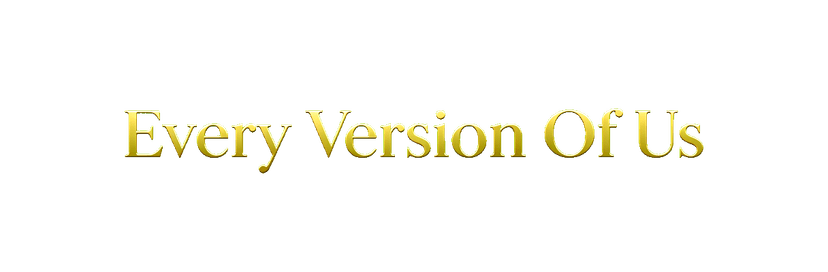 Every Version Of Us
